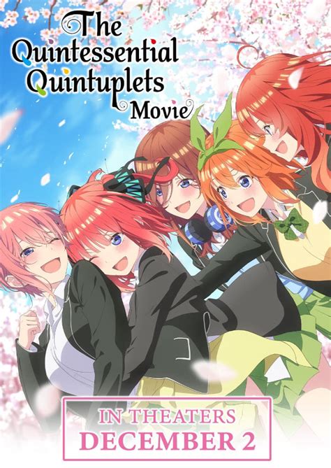 Uesugi, has chosen to continue tutoring the <strong>quintuplets</strong>, who are all on the verge of failure and dislike studying, until graduation as a part-time tutor. . The quintessential quintuplets movie showtimes